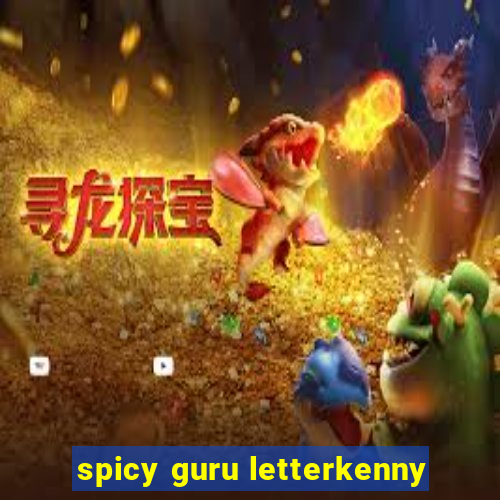 spicy guru letterkenny